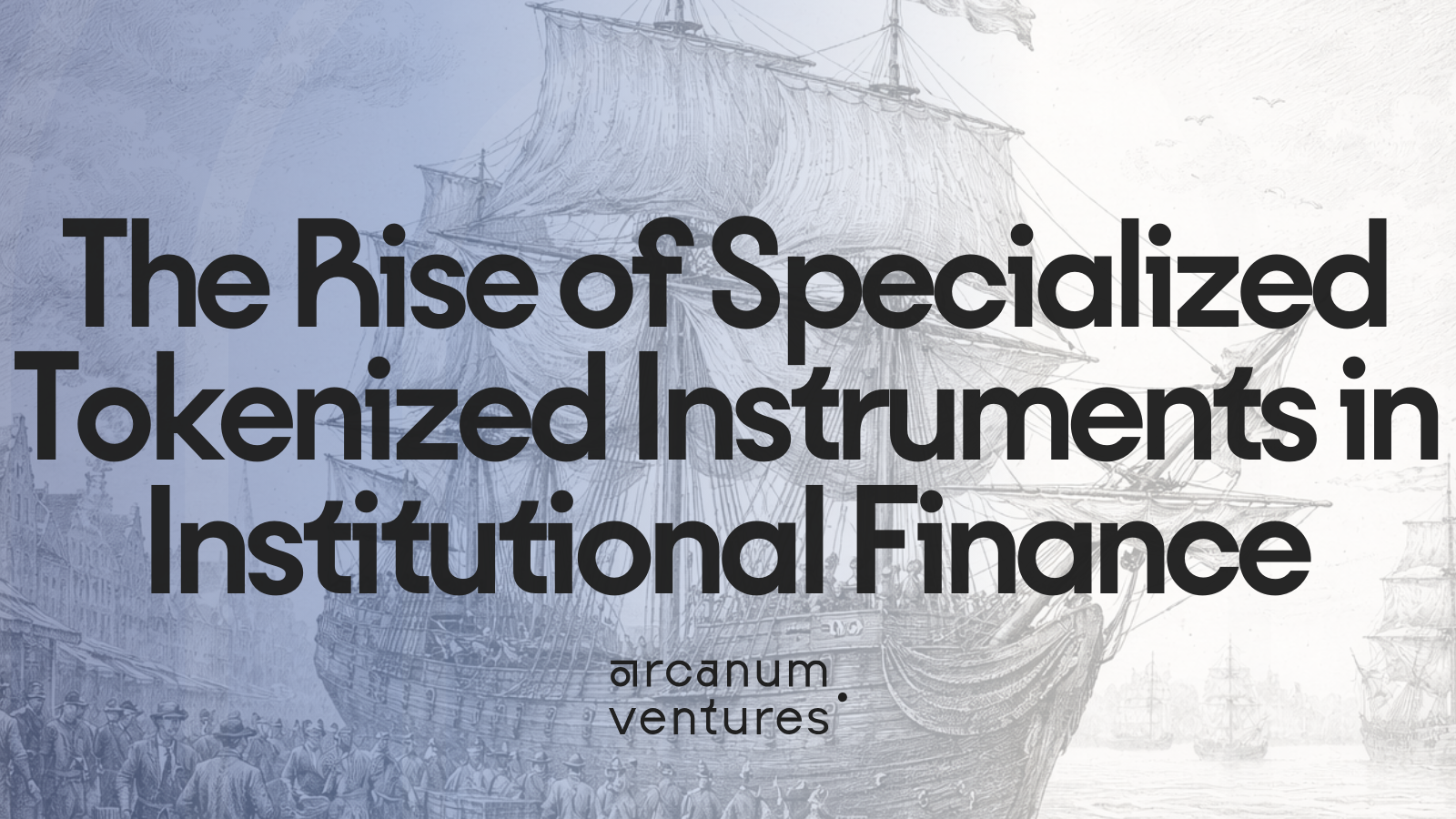 Illustration of Dutch East India Company ship symbolizing the historical evolution of capital markets and the rise of specialized tokenized instruments in institutional finance