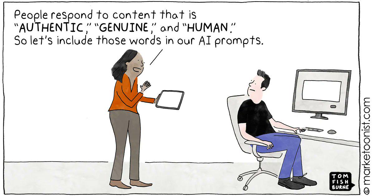 Marketoonist cartoon showing a woman telling a seated colleague that people respond to authentic, genuine, and human content, so they should include those words in AI prompts.